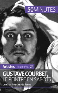 Gustave Courbet, le peintre en sabots