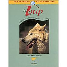 Loup (Le) biologie, moeurs, mythologie, cohabitation,