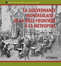 La gouvernance montréalaise : de la ville-frontière à la métropole