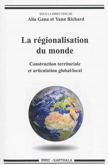La régionalisation du monde : construction territoriale et articulation global local