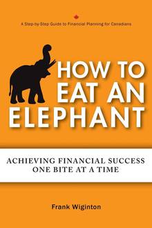 How to Eat an Elephant : Achieving Financial Success One Bite at a time