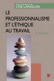 Le professionnalisme et l'éthique au travail : 2e édition