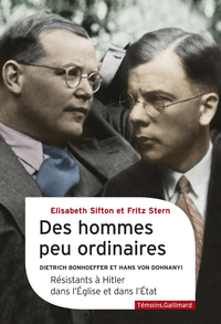 Des hommes peu ordinaires : Dietrich Bonhoeffer et Hans von Dohnanyi : résistants à Hitler dans l'Eglise et dans l'Etat