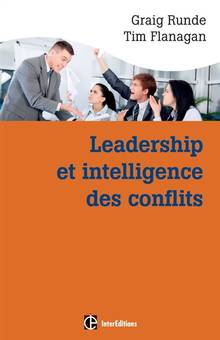 Leadership et intelligence des conflits : Adopter des comportements efficaces en situation conflictuelle grâce au Dynamic conflict model