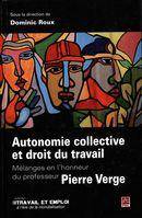 Autonomie collective et droit du travail : mélanges en l'honneur du professeur Pierre Verge