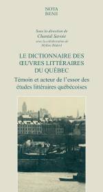 Le dictionnaire des oeuvres littéraires du Québec 