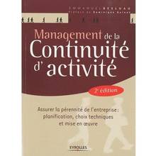 Management de la continuité d'activité : assurer la pérennité de l'entreprise, planification, choix techniques et mise en oeuvre : 2e édition
