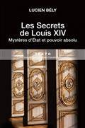Les secrets de Louis XIV : mystères d'Etat et pouvoir absolu