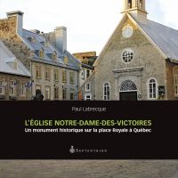 L'Église Notre-Dame des Victoires : un monument historique sur la place Royale à Québec