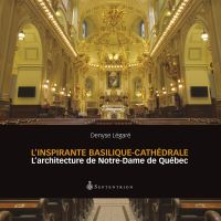 L'inspirante Basilique-cathédrale : l' architecture de Notre-Dame de Québec