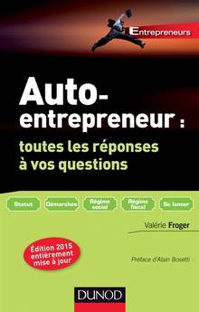Auto-entrepreneur : Toutes les réponses à vos questions : 3e édition entièrement mise à jour