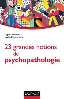 23 grandes notions de psychopathologie : enfant, adolescent, adulte et personne âgée 