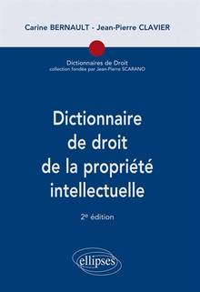 Dictionnaire de droit de la propriété intellectuelle : 2e édition