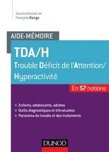 TDA-H, trouble déficit de l'attention-hyperactivité : en 57 notions