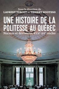 Une histoire de la politesse au Québec : normes et déviances du XVIIe au XXe siècle
