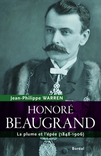 Honoré Beaugrand : la plume et l'épée (1848-1906)