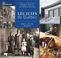 Juifs de Québec : Quatre cents ans d'histoire