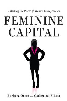 Feminine Capital : Unlocking the Power of Women Entrepreneurs