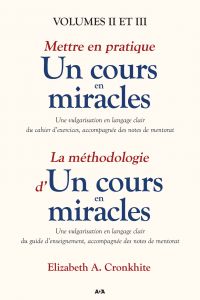 Mettre en pratique un cours en miracles / La méthodologie d’un cours en miracles