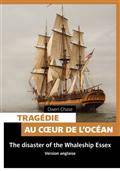 Tragédie au coeur de l'océan : The disaster of the Whaleship Essex 