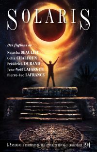 Solaris : L'Anthologie permanente des littératures de l'imaginaire, no 194