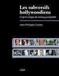 Les subversifs hollywoodiens : l' esprit critique du cinéma grand public 