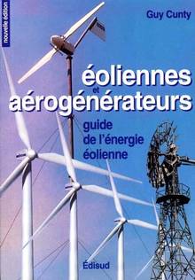 Éoliennes et aérogénérateurs: guide de l'énergie éolienne