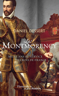 Les Montmorency : mille ans au service des rois de France
