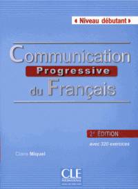Communication progressive du français, niveau débutant, avec 320 exercices