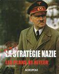 La stratégie nazie : les plans de Hitler