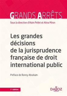 Grandes décisions de la jurisprudence française de droit international public : 1e édition