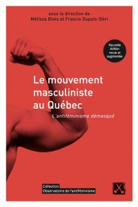 Le mouvement masculiniste au Québec : l' antiféminisme démasqué