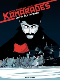 Kamarades, Vol. 1. La fin des Romanov