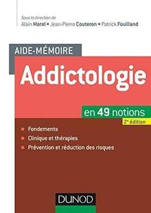 Aide-mémoire d'addictologie : en 49 notions, 2 édition