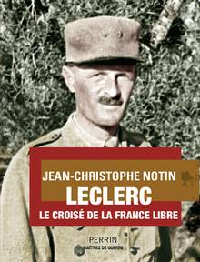 Leclerc : le croisé de la France libre 