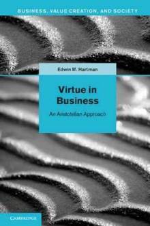 Virtue in Business : An Aristotelian Approach