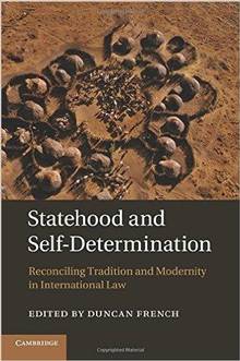 Statehood and Self-Determination: Reconciling Tradition and Modernity in International Law
