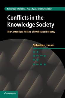 Conflicts in the Knowledge Society: The Contentious Politics of Intellectual Property