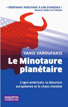 Minotaure planétaire : l'ogre américain, la désunion européenne et le chaos mondial