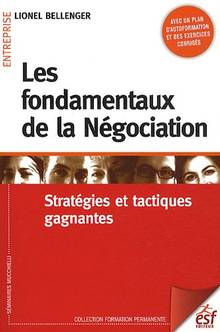 Les fondamentaux de la négociation : stratégies et tactiques gagnantes : 3e éd