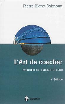 L'art de coacher : méthodes, cas pratiques et outils