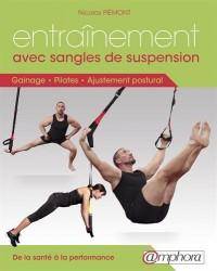 Entraînement avec sangles de suspension : de la santé à la performance, 160 exercices : gainage, pilates, ajustement postural