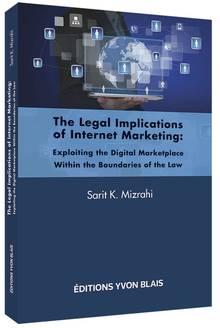 The Legal Implications of Internet Marketing: Exploiting the Digital Marketplace Within the Boundaries of the Law