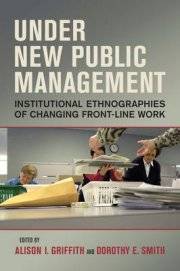 Under New Public Management : Institutional Ethnographies of changing Front-Line Work