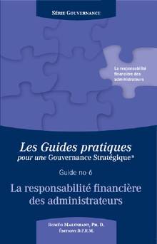 Les guides pratiques pour une gouvernance stratégique, vol. 6 : La responsabilité financière des administrateurs