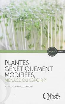 Plantes génétiquement modifiées, menace ou espoir ?