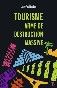 Tourisme : arme de destruction massive