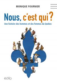 Nous, c'est qui ? : une histoire des hommes et des femmes du Québec