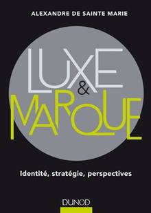 Luxe et marque : identité, stratégie, perspectives