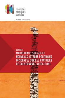 Nouvelles pratiques sociales : Vol. 27 : No. 1 : Mouvements sociaux et nouveaux acteurs politiques : incidences sur les pratiques de gouvernance autochtone